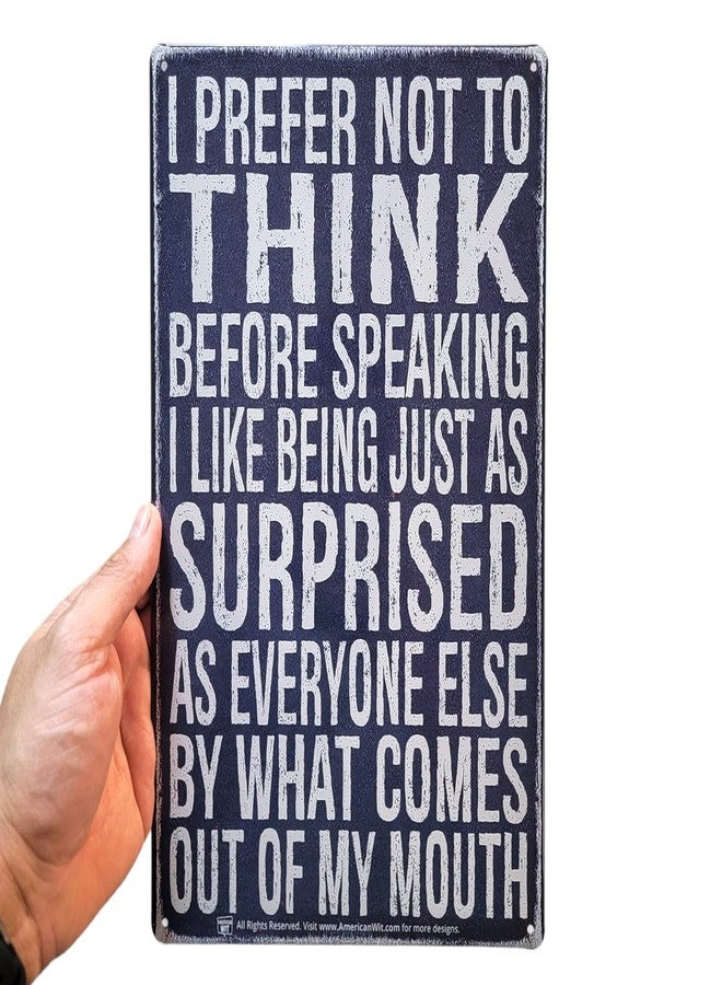 AMERICAN WIT 8" x 12" Funny Metal Tin Sign Retro Vintage Look Quote to Laugh (I Prefer Not To Think Before Speaking, I Like Being Just As Surprised s Everyone Else By What Comes Out of My Mouth) - Image 3